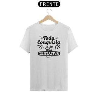 Nome do produtoCamisa - Toda Conquista já foi uma tentativa - Premium - Camiseta Unissex - (Cor Branca)