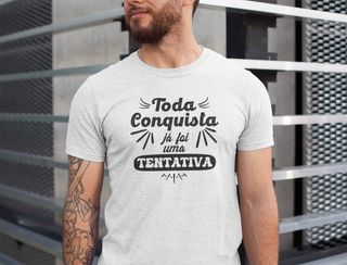 Camisa - Toda Conquista já foi uma tentativa - Premium - Camiseta Unisex - (Cor Branca)