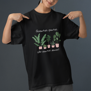 Camiseta Quantas plantas são demais