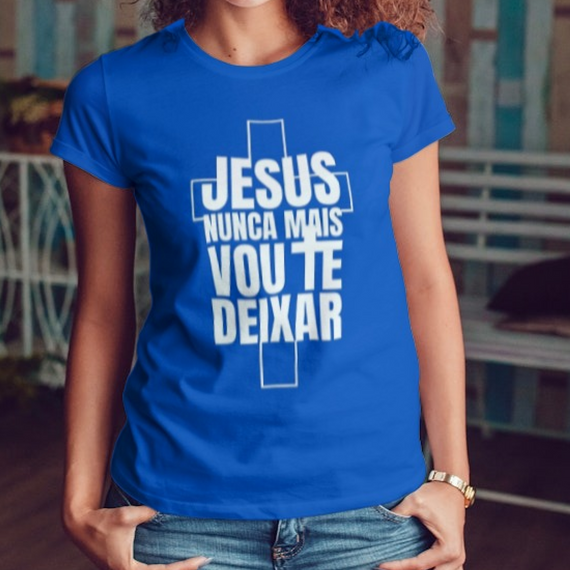 Camiseta Classic Feminina - Capa Jesus Nunca Mais Vou Te Deixar Feminino