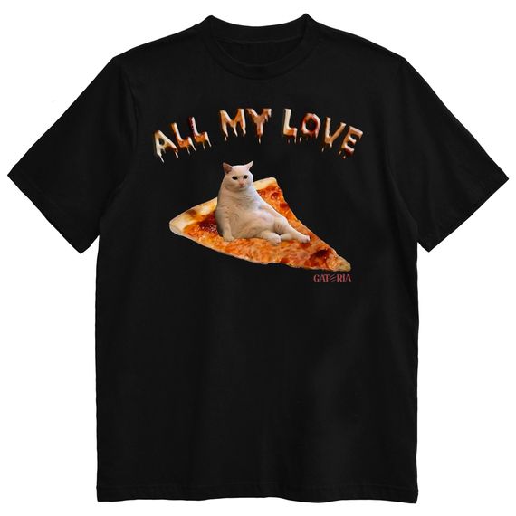 Camiseta All My Love - Gatos e Pizza