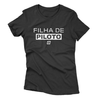 Camiseta Feminina Filha de Piloto - Preta