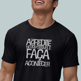 Nome do produtoCamiseta - Acredite no impossível e faça acontecer