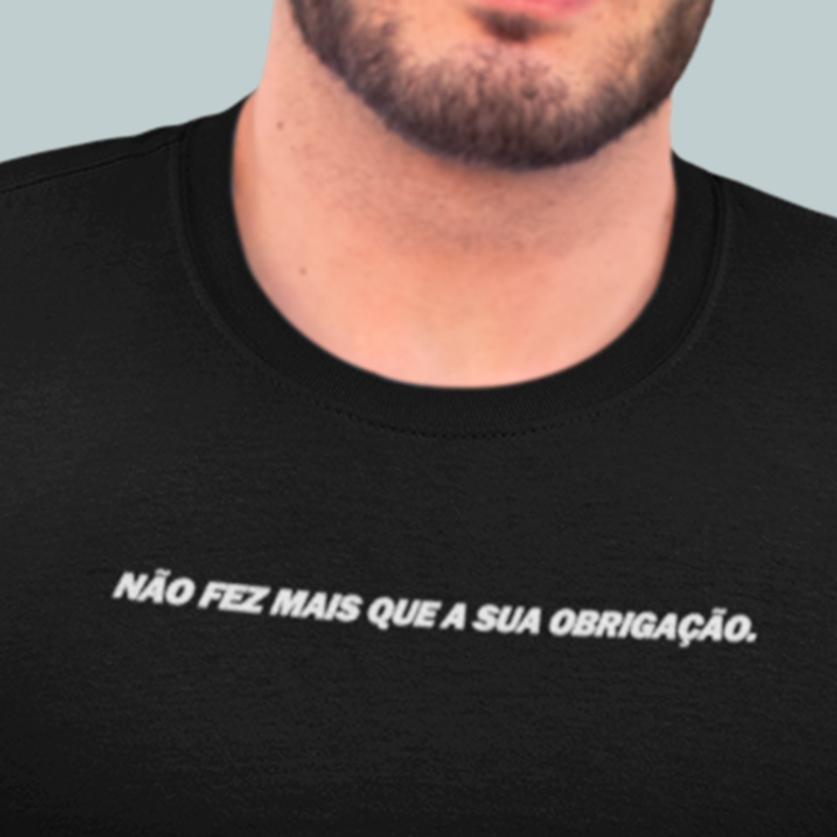 Nome do produto: Camiseta - Não fez mais que a sua obrigação