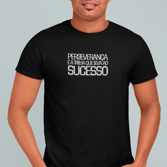 Camiseta - Perseverança é a trilha que leva ao sucesso