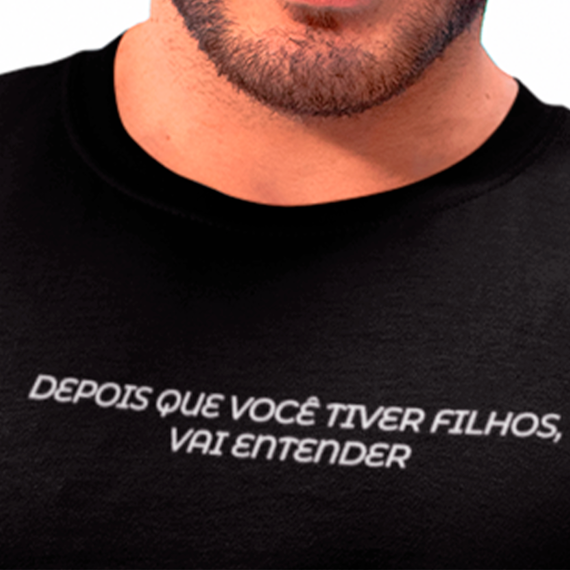 Camiseta - Depois que você tiver filhos, vai entender