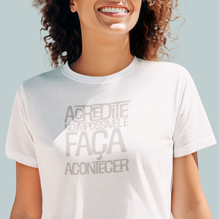 Nome do produtoCamiseta - Acredite no impossível e faça acontecer