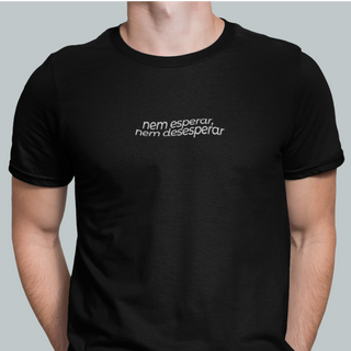 Nome do produtoCamiseta - Nem esperar, nem desesperar