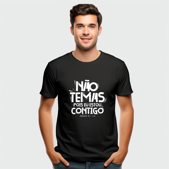 CAMISA QUALITY | NÃO TEMAS, POIS ESTOU CONTIGO ISAIAS 41:10