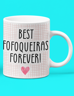 Nome do produtoCaneca Branca - Best Fofoqueiras Forever!