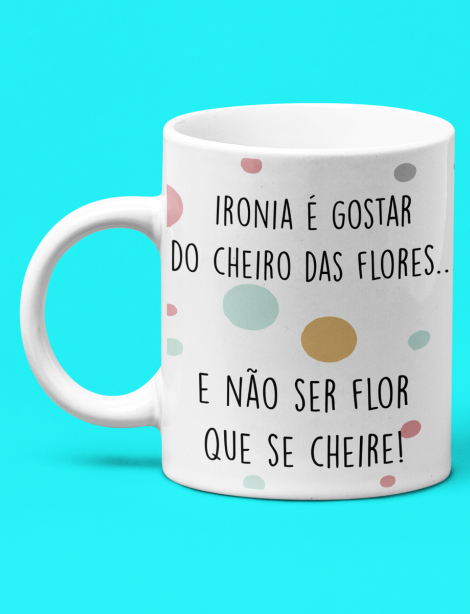 Nome do produto: Caneca Branca - Ironia Floral