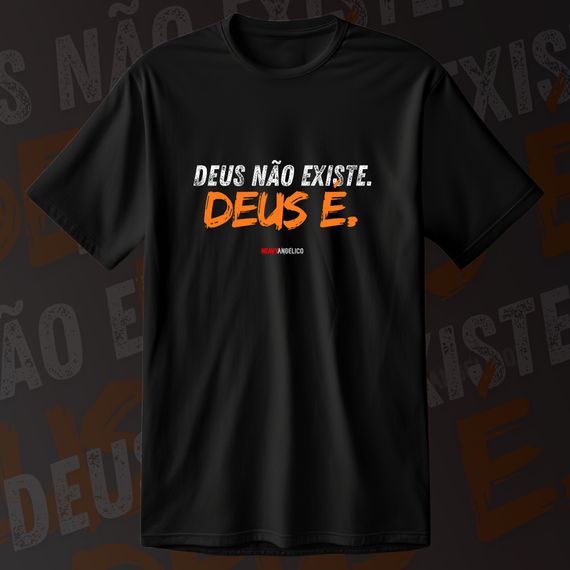 Camiseta Deus não existe, Deus é. (Unissex)