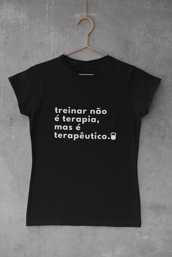 CAMISA FEMININA - Treinar não é terapia, mas é terapêutico