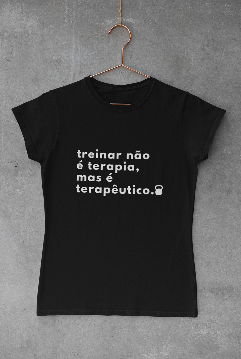 Nome do produto: CAMISA FEMININA - Treinar não é terapia, mas é terapêutico