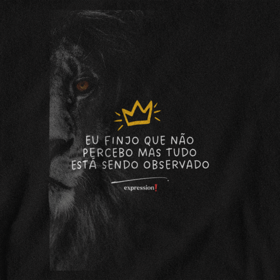 Camiseta Quality Expression - Eu finjo que não percebo mas tudo está sendo observado