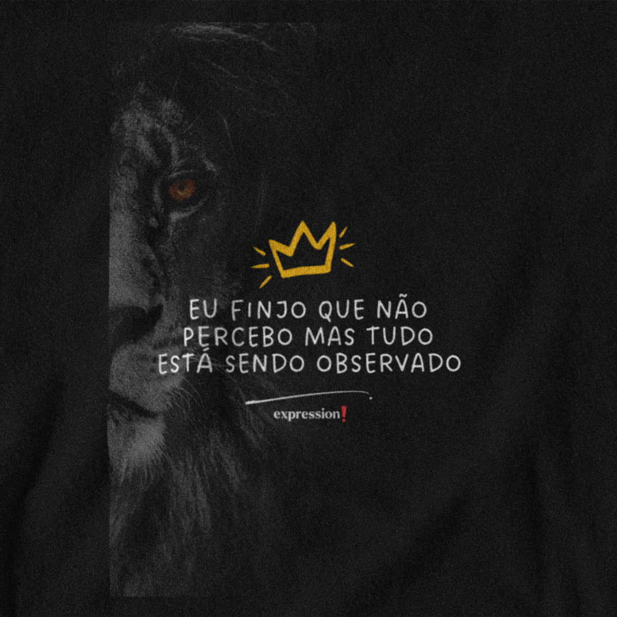 Nome do produto: Camiseta Quality Expression - Eu finjo que não percebo mas tudo está sendo observado