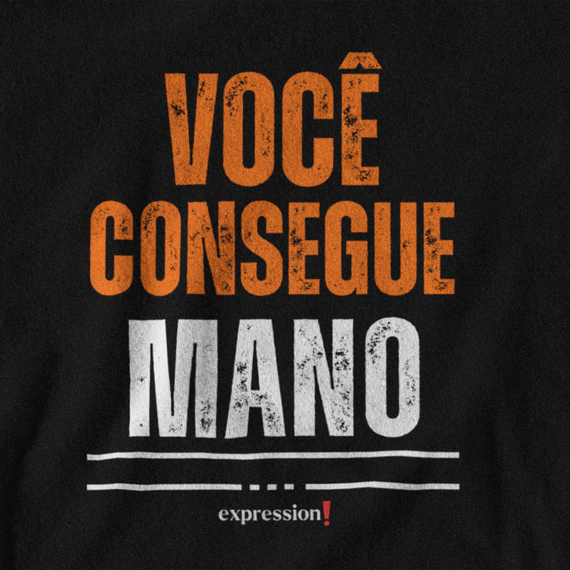 Camiseta Quality Expression - Você consegue, mano.