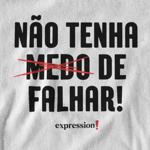 Camiseta Quality Expression - Não tenha medo de falhar 