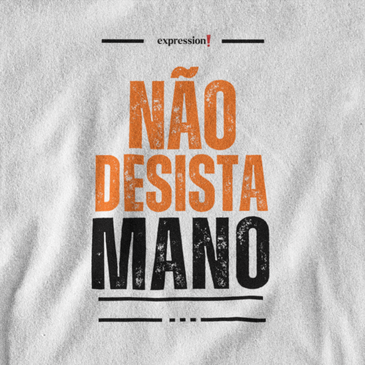 Nome do produto: Camiseta Quality Expression - Não Desista, mano.