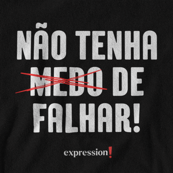 Camiseta Quality Expression - Não tenha medo de falhar