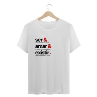 Nome do produtoCamiseta Ser & Amar & Existir