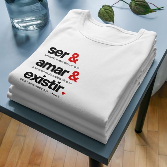 Camiseta Ser & Amar & Existir