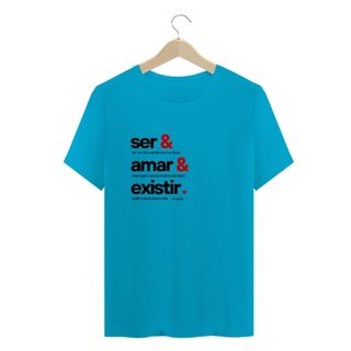 Nome do produtoCamiseta Ser & Amar & Existir