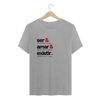 Nome do produtoCamiseta Ser & Amar & Existir