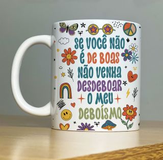 Nome do produtoCaneca Se Você Não É de Boas Não Venha Desdeboar o Meu Deboísmo