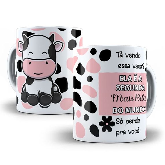 Caneca Divertida - Tá Vendo Essa Vaca? Ela é a Segunda Mais Bela do Mundo - Só Perde pra Você