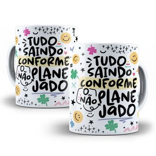 Caneca Tudo Saindo Conforme o Não Planejado