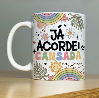 Nome do produtoCaneca Já Acordei Cansada