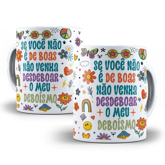 Caneca Se Você Não É de Boas Não Venha Desdeboar o Meu Deboísmo