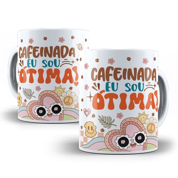 Caneca Cafeinada Eu Sou Ótima!