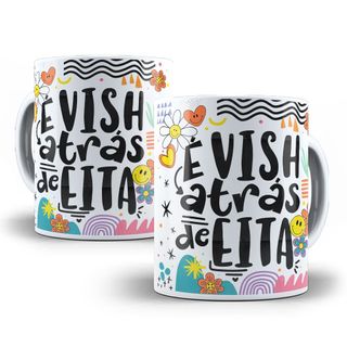 Nome do produtoCaneca É Vish Atrás de Eita