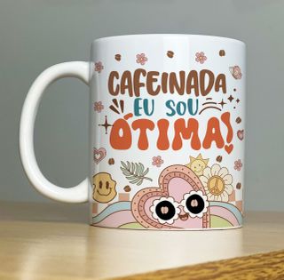 Nome do produtoCaneca Cafeinada Eu Sou Ótima!