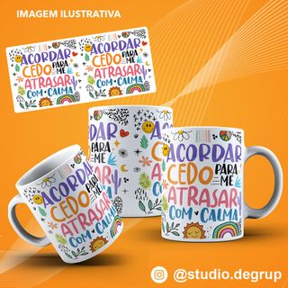 Nome do produtoCaneca Acordar Cedo Para Me Atrasar Com Calma