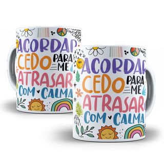 Caneca Acordar Cedo Para Me Atrasar Com Calma