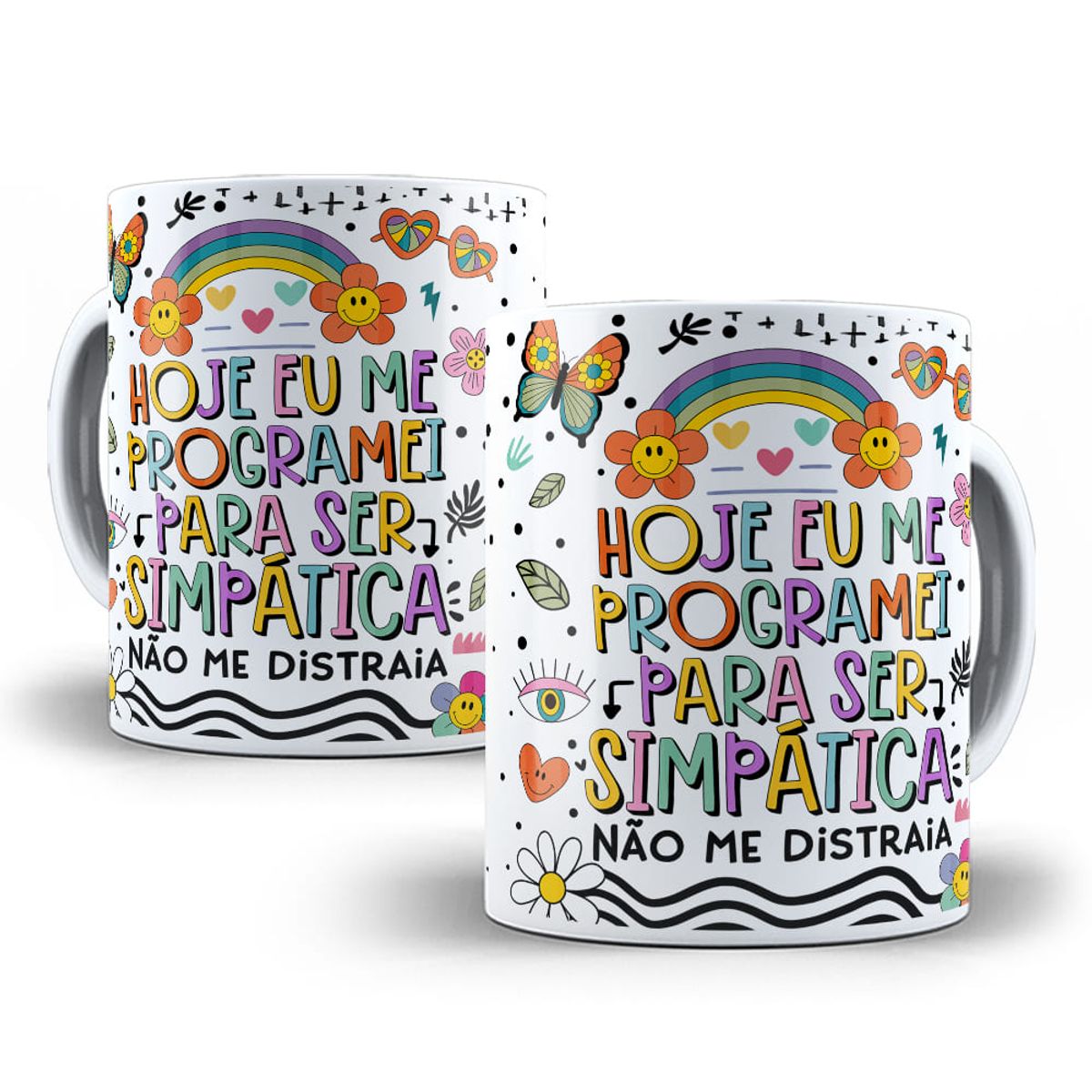 Nome do produto: Caneca Hoje Eu Me Programei Para Ser Simpática, Não Me Distraia