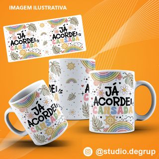 Nome do produtoCaneca Já Acordei Cansada