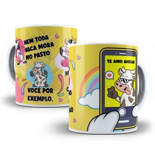 Caneca Nem Toda Vaca Mora no Pasto - Você Por Exemplo Mora no Meu Coração - Te amo Amiga!