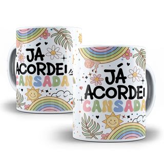 Nome do produtoCaneca Já Acordei Cansada