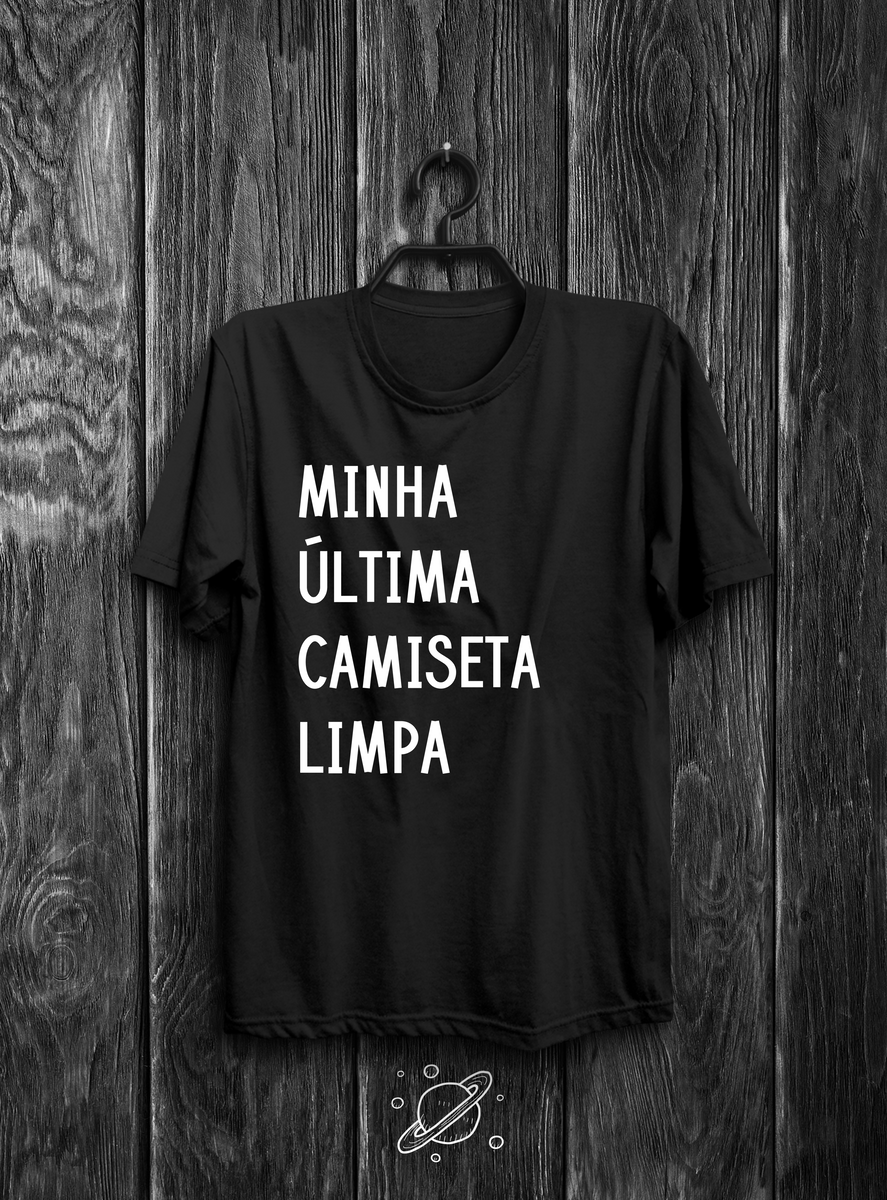 Nome do produto: Minha última camiseta limpa