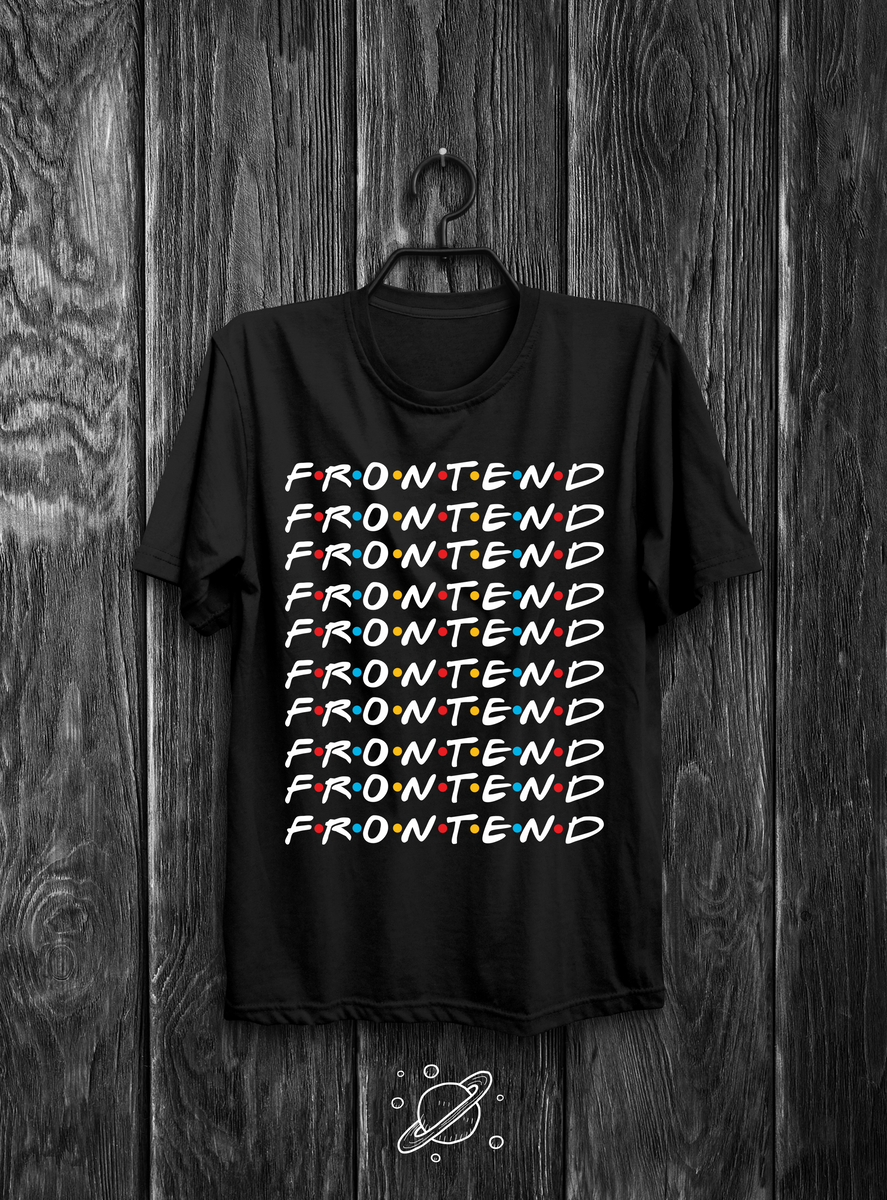 Nome do produto: Front-End Developer F•R•I•E•N•D•S Edition T-Shirt v1.0.1