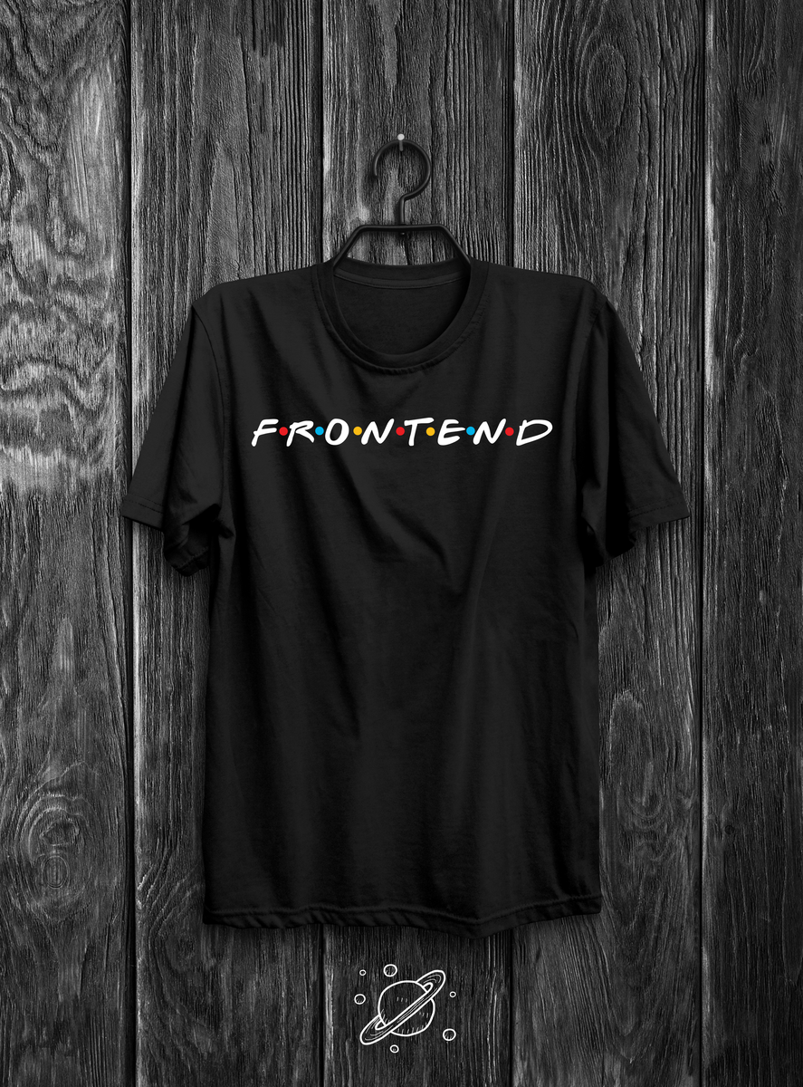Nome do produto: Front-End Developer F•R•I•E•N•D•S Edition T-Shirt