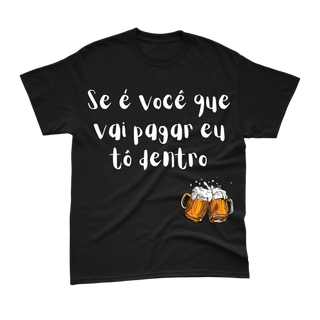 Camiseta Gragas - Se é vocÊ que vai pagar eu tô dentro