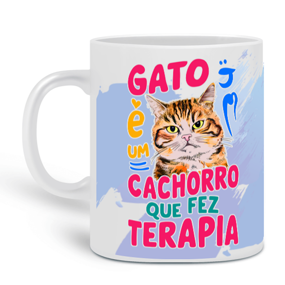 GATO É Cachorro Que Fez Terapia - Caneca