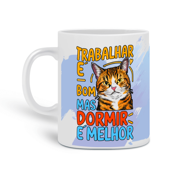 GATO - Trabalhar É Bom, Mas Dormir É Melhor - Caneca