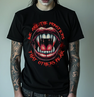 Camiseta - We are the monsters that others fear