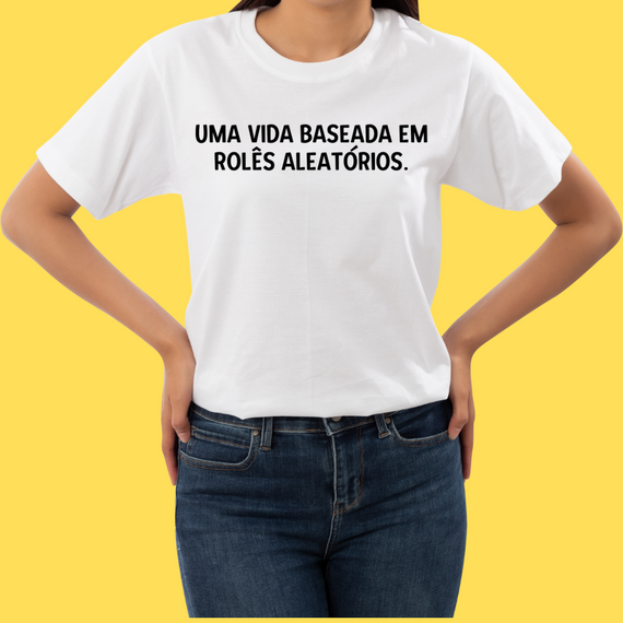 Camiseta Uma vida baseada em rolês aleatórios